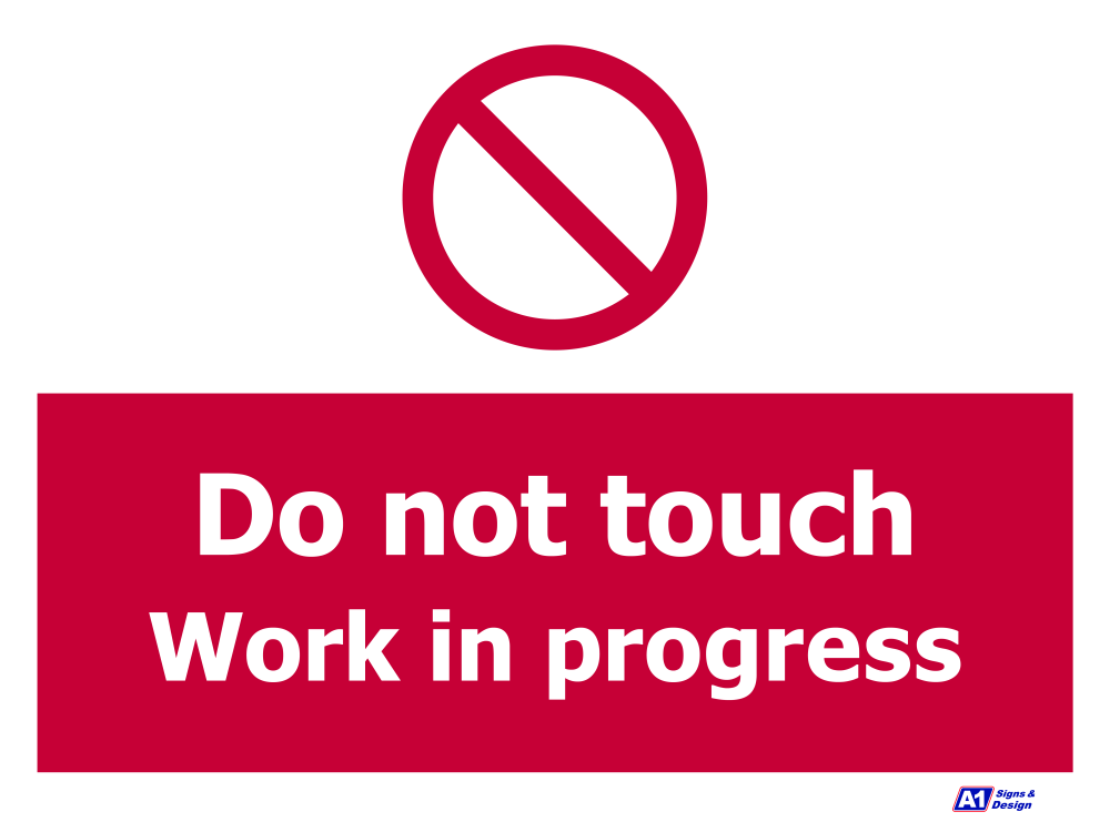 Do Not Touch, Work In Progress - A1 Tools and Fixings Ltd
